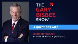 3 Questions with Richard Pollack, President & CEO, American Hospital Association