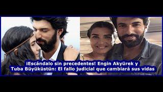 Unprecedented Scandal! Engin Akyürek and Tuba Büyüküstün: The Court Ruling That Will Change Their Li