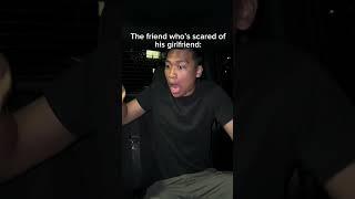 The friend who’s scared of his girlfriend: #shorts