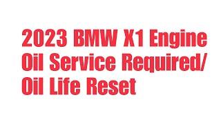 2023 BMW X1 Engine Oil Service Required/ Oil Life Reset