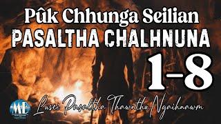 PUK CHHUNGA SEILIAN Pasaltha Chalhnuna (1-8)