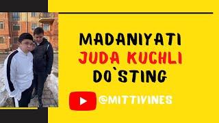 Mittivine | Madaniyati juda kuchli DO`STING 