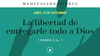 La libertad de entregarle todo a Dios – Meditación Diaria