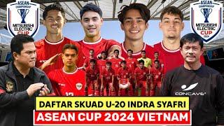 BIKIN MALAYSIA & VIETNAM MERADANG !! INILAH SKUAD U20 INDRA SYAFRI PROYEKSI ASEAN CUP 2024 VIETNAM