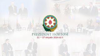 Prezident həftəsi (21-27.10.2024)