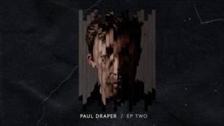 Paul Draper - EP TWO (Full EP stream)