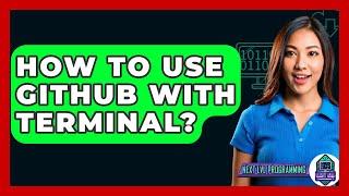 How To Use GitHub With Terminal? - Next LVL Programming