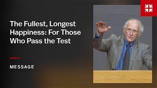 The Fullest, Longest Happiness: For Those Who Pass the Test