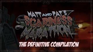 SBFP: Matt and Pat's Scariness Marathon (SS4) - The Definitive Compilation