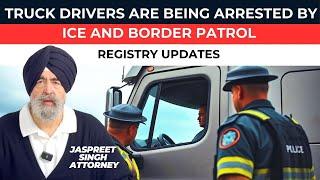 Truck Drivers are being arrested by ICE and Border Patrol | Jaspreet Singh Attorney