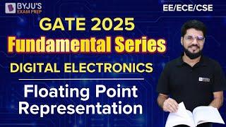 GATE 2025 | EE/ECE/CSE | Digital Electronics | Floating Point Representation | BYJU'S GATE