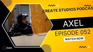 Create Studio's Podcast 052 - w/artist Axel SF LATINOS vs OAKLAND LATINS AND XXX CAREER