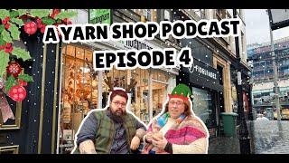 A Yarn Shop Podcast - Episode 4 - It's been awhile
