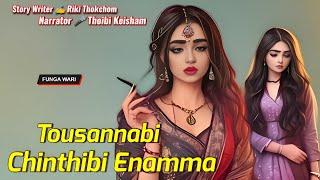 Tousannabi Chinthibi Enama || Manipuri Phunga Wari || Record Thoibi Keisham || Story️Riki Thokchom