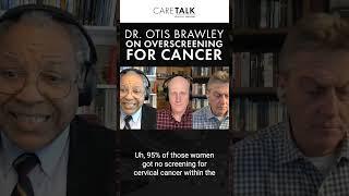 Dr. Otis Brawley on Overscreening for Cancer