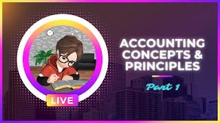 ACCOUNTING CONCEPTS & PRINCIPLES (GAAP) | PART 1 | BASIC ACCOUNTING