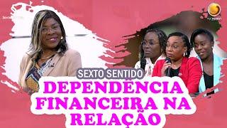 Dependência financeira na relação | Sexto Sentido | TV ZIMBO