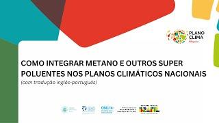 Webinar: Como integrar metano e outros super poluentes nos Planos Climáticos Nacionais