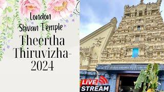 Watch Live|Theertha Thiruvizha-2024| London Sivan Temple|