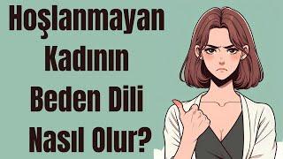 Hoşlanmayan Kadının Beden Dili Nasıl Olur?