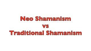 Neo Shamanism vs Traditional Shamanism - Plastic Shamanism