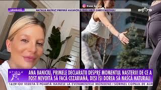 Ana Baniciu. primele declarații despre momentul nașterii!