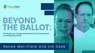 Beyond the Ballot: US election was 'strange and wonderful, but Canada needs to avoid getting 'hosed'