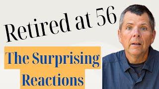 Early Retirement at 56: Surprising Reactions We Never Expected!