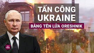 Thế giới toàn cảnh: Tổng thống Putin xác nhận dùng tên lửa đạn đạo Oreshnik giáng đòn vào Ukraine