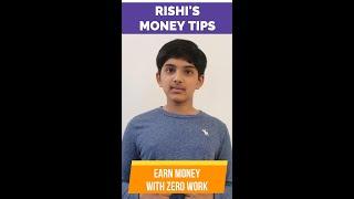 Earn Money With Zero Work: 13-Year Old Rishi's Money Tip #67