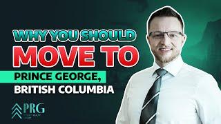 The TOP Reasons To Move To Prince George, British Columbia (Great LIVING Experience!)