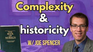 Understanding Book of Mormon complexity and historicity with Joe Spencer