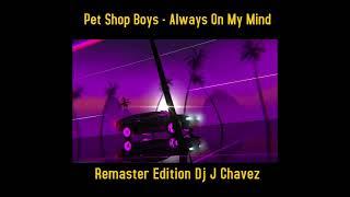 Pet Shop Boys - Always On My Mind Remaster Edition Dj J Chavez