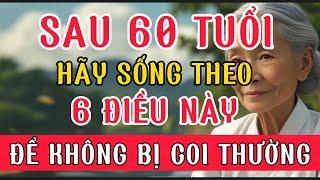 60 Tuổi Trở Lên – Muốn Người Khác Kính Trọng , Nhất Định Phải Làm 6 Điều Sau