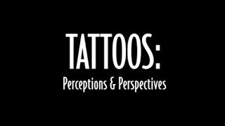 TATTOOS: Perceptions & Perspectives  [DOCUMENTARY]