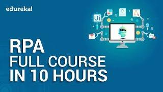 Robotic Process Automation Full Course - 10 Hours | RPA Tutorial For Beginners | Edureka