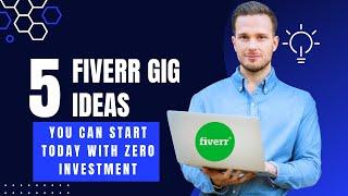 5 Fiverr Gig Ideas You Can Start Today with Zero Investment