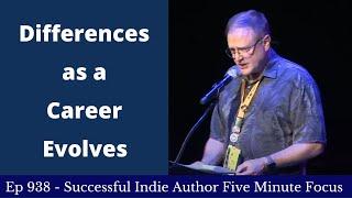 Successful Indie Author Five Minute Focus Ep938 - Differences as a Career Evolves