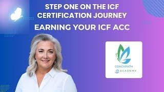 Step One on the ICF Certification Journey, Earning Your ICF ACC