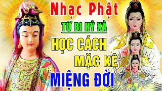 Nhạc Phật Giáo - LK Nhạc Phật Giáo Hay Nhất 2024 #HỌC CÁCH MẶC KỆ MIỆNG ĐỜI #Nghe Hết Nghiệp