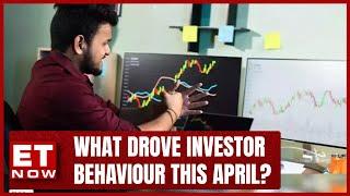 What Drove Investor Behavior This April? | India Tonight