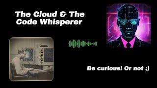 The Cloud & Code Whisperer Nr. 3