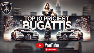 Top 10 Most Expensive Bugatti Models Ever Made