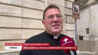 18 APRILE 2025 -  CANOSA: PROCESSIONE DELLA DESOLATA, DOMANI IN DIRETTA SU ANTENNA SUD