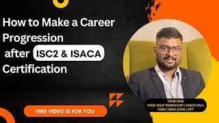 How to Make a Career Progression Post ISC2 and ISACA Certification