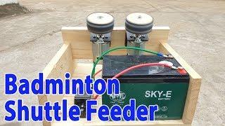 Build Badminton Shuttle Feeder Machine With 775 Motor - v1