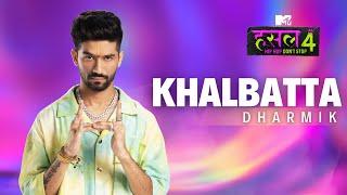 Khalbatta | Dharmik | MTV Hustle 4