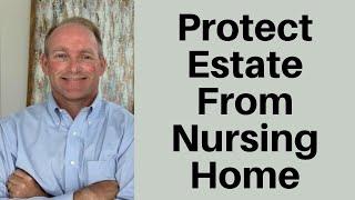 How To Protect Your Home and Life Savings From Nursing Home Expenses