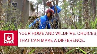 Your Home and Wildfire. Choices That Can Make a Difference.