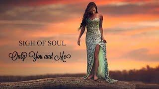 Sigh Of Soul - Only You and Me